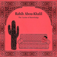 Rabih Abou-Khalil - The Cactus of Knowledge