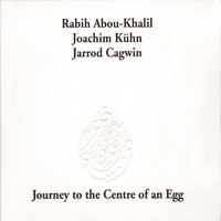Rabih Abou-Khalil - Journey to the Center of an Egg