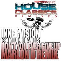 InnerVision - Don't You Ever Give Up (feat. Melonie Daniels) (Marlon D Remixes)