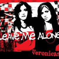 The Veronicas - Leave Me Alone