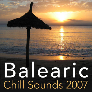 Various Artists - Balearic Chill Sounds 2007, Vol. 1