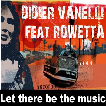 Didier Vanelli, Rowetta - Let there be the music