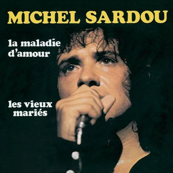 Michel Sardou - La Maladie D'Amour