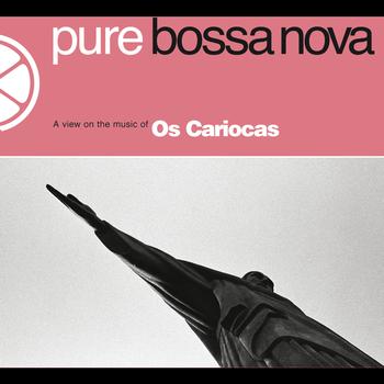 Os Cariocas - Pure Bossa Nova