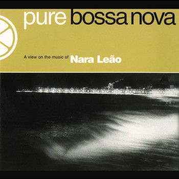 Nara Leão - Pure Bossa Nova