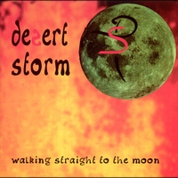 Desert Storm - Walking Straight to the Moon