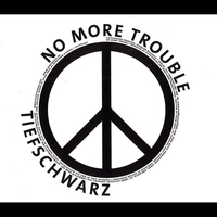 Tiefschwarz - No More Trouble