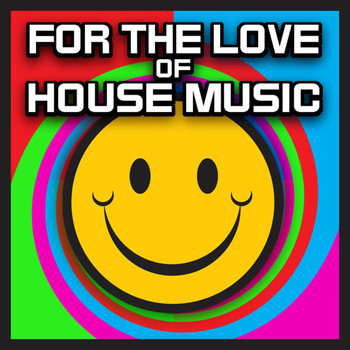 Various Artists - For The Love Of House Music