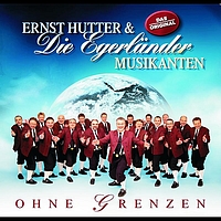Ernst Hutter & Die Egerländer Musikanten - Ohne Grenzen