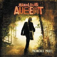 Jean-Louis Aubert - Premières Prises