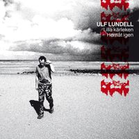 Ulf Lundell - Lilla Kärleken