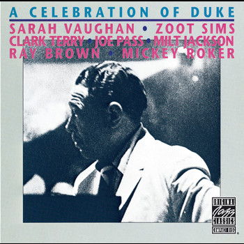 Sarah Vaughan, Zoot Sims, Joe Pass, Milt Jackson, Ray Brown, Mickey Roker - A Celebration Of Duke