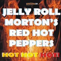 Jelly-Roll Morton's Red Hot Peppers - Hot Hot Hot!