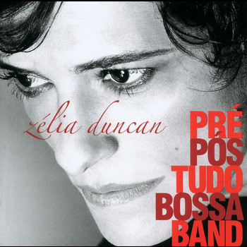 Zélia Duncan - Pré, Pós Tudo, Bossa Band