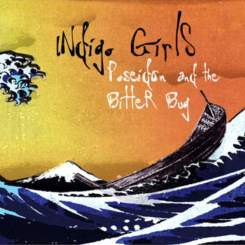 Indigo Girls - Poseidon And The Bitter Bug (Deluxe)