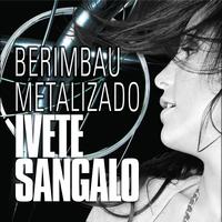 Ivete Sangalo - Berimbau Metalizado