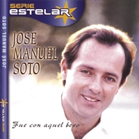 Jose Manuel Soto - Fue Con Aquel Beso