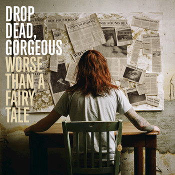 Drop Dead, Gorgeous - Worse Than A Fairy Tale