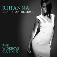 Rihanna - Don't Stop The Music (The Wideboys Club Mix)