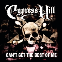Cypress Hill - Can't Get The Best Of Me/Highlife (Explicit)
