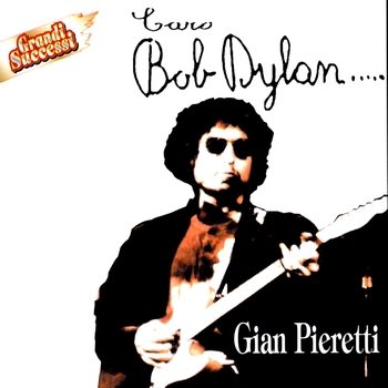 Gian Pieretti - Caro Bob Dylan