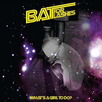 Bat For Lashes - What's a Girl to Do