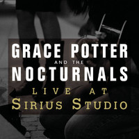 Grace Potter and the Nocturnals - Live at Sirius Studios, NYC