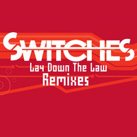 Switches - Lay Down The Law