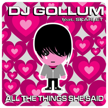 DJ Gollum feat. Scarlet - All The Things She Said
