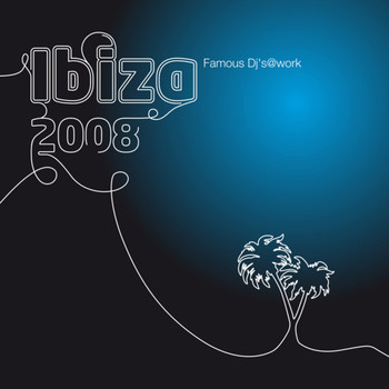 Various Artists - Ibiza 2008 : Famous Dj`s@work
