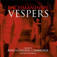 Choir of King's College, Cambridge & Stephen Cleobury - Rachmaninov: Vespers, Op. 37