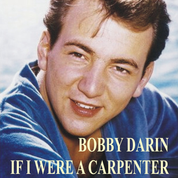 Bobby Darin - If I Were a Carpenter