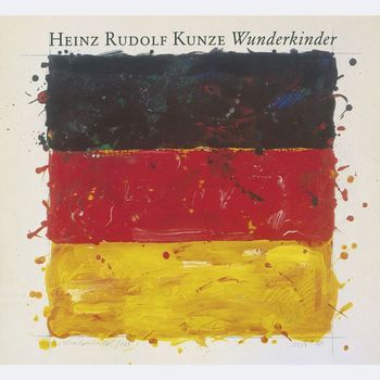 Heinz Rudolf Kunze - Wunderkinder [Deluxe Edition]