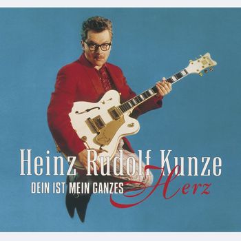Heinz Rudolf Kunze - Dein ist Mein ganzes Herz [Deluxe Edition]