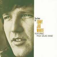 Tony Joe White - The Best Of Tony Joe White Featuring "Polk Salad Annie"