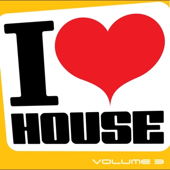 Various Artists - I Love House, Vol. 3