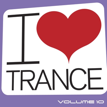 Various Artists - I Love Trance, Vol. 10