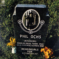 Phil Ochs - Rehearsals For Retirement