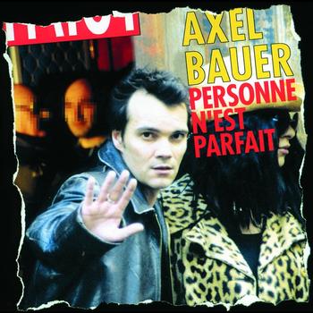 Axel Bauer - Personne N'Est Parfait