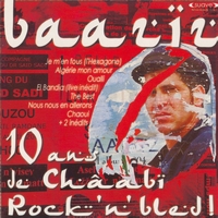 Baaziz - 10 ans de Châabi Rock'n'bled
