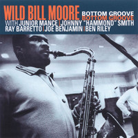Wild Bill Moore - Bottom Groove (Reissue)