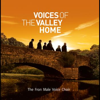 Fron Male Voice Choir - Voices Of The Valley: Home