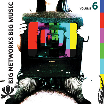 Various Artists - Big Networks, Big Music Volume 6