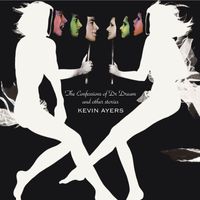 Kevin Ayers - The Confessions Of Doctor Dream And Other Stories [With Bonus Tracks] (With Bonus Tracks)