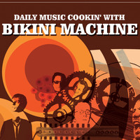 Bikini Machine - Daily Music Cookin'