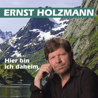 Ernst Holzmann - Hier bin ich daheim