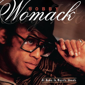 Bobby Womack - At Home In Muscle Shoals