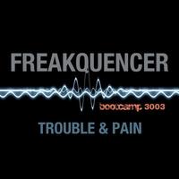 Freakquencer - Trouble & Pain