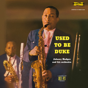 Johnny Hodges - Used To Be Duke
