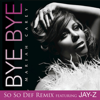 Mariah Carey - Bye Bye (So So Def Remix featuring JAY-Z (Edited))